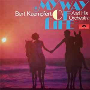 Bert Kaempfert And His Orchestra - My Way Of Life FLAC