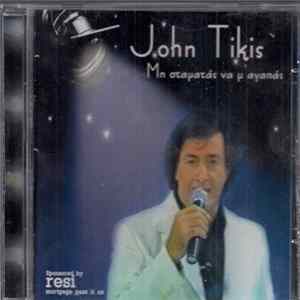 John Tikis - Μη Σταματάς Να Μ' Αγαπάς FLAC