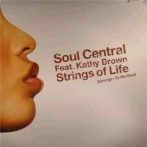 Soul Central Feat. Kathy Brown - Strings Of Life (Stronger On My Own) FLAC