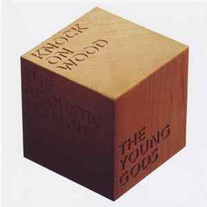 The Young Gods - Knock On Wood - The Acoustic Sessions FLAC
