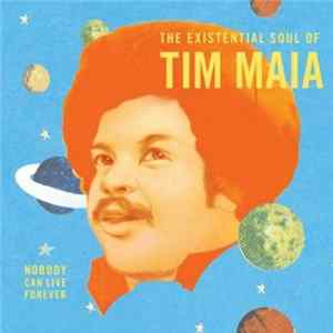 Tim Maia - Nobody Can Live Forever (The Existential Soul Of Tim Maia) FLAC