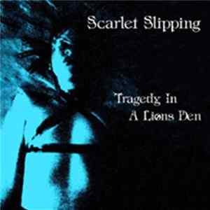 Scarlet Slipping - Tragedy In A Lions Den FLAC