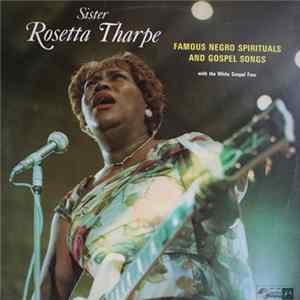 Sister Rosetta Tharpe With The White Gospel Four - Famous Negro Spirituals And Gospel Songs FLAC