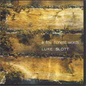 Luke Slott - A Few Honest Words FLAC