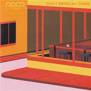 PREP - Don't Bring Me Down FLAC