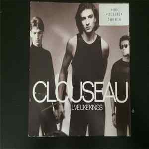 Clouseau - Live Like Kings FLAC