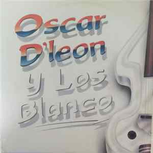 Oscar D' León Y Los Blanco - Oscar D'Leon Y Los Blanco FLAC