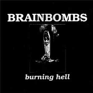 Brainbombs - Burning Hell FLAC