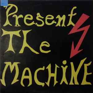 Present! - The Machine FLAC