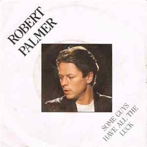 Robert Palmer - Some Guys Have All The Luck FLAC
