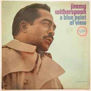 Jimmy Witherspoon - A Blue Point Of View FLAC