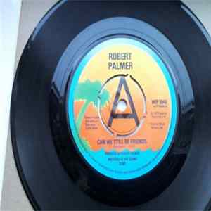 Robert Palmer - Can We Still Be Friends FLAC