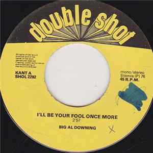 Big Al Downing / Walter Rhodes - I'll Be Your Fool Once More / Message To My Woman FLAC