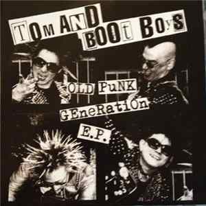 Tom And Boot Boys - Old Punk Generation E.P. FLAC