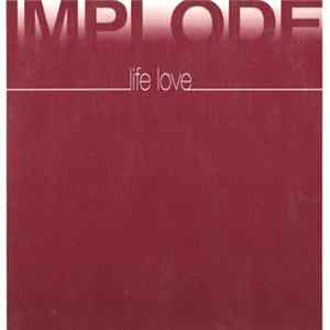 Implode - Life Love FLAC