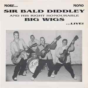 Sir Bald Diddley And His Right Honourable Big Wigs - More... Live! FLAC