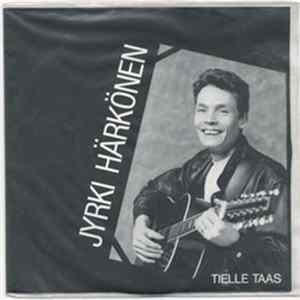 Jyrki Härkönen - Tielle Taas FLAC