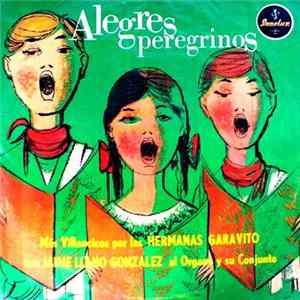 Hermanas Garavito Con Jaime Llano Gonzalez Al Organo Y Su Conjunto - Alegres Peregrinos FLAC