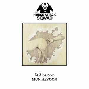 Horse Attack Sqwad - Älä Koske Mun Hevoon FLAC