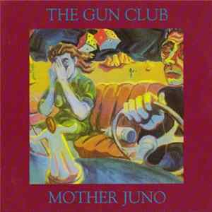 The Gun Club - Mother Juno FLAC