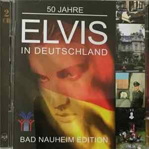 Elvis Presley - 50 Jahre Elvis In Deutschland (Bad Nauheim Edition) FLAC