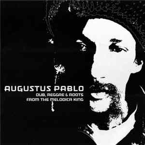 Augustus Pablo - Dub, Reggae & Roots From The Melodica King FLAC