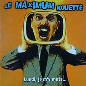 Le Maximum Kouette - Lundi Je M'y Mets... FLAC