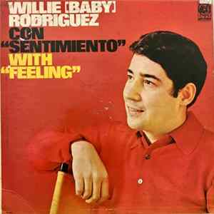 Willie (Baby) Rodriguez - Con "Sentimiento" / With "Feeling" FLAC