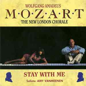 Wolfgang Amadeus Mozart / The New London Chorale - Solista: Amy Vanmeenen - Stay With Me FLAC