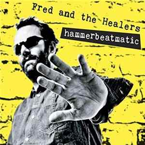 Fred And The Healers - Hammerbeatmatic FLAC