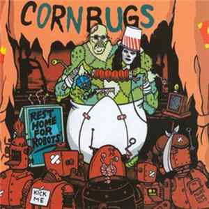 Cornbugs - Rest Home For Robots FLAC