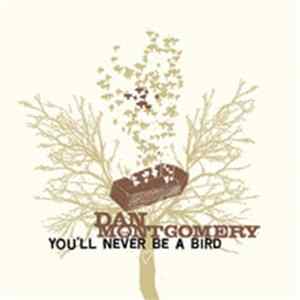 Dan Montgomery - You'll Never Be A Bird FLAC