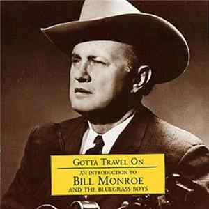 Bill Monroe And The Bluegrass Boys - Gotta Travel On - An Introduction To Bill Monroe And The Bluegrass Boys FLAC