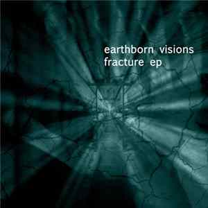 Earthborn Visions - Fracture EP FLAC