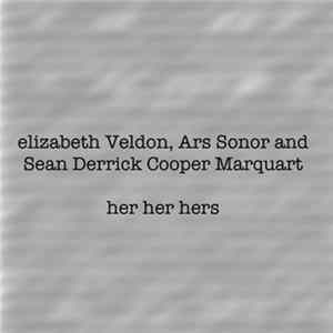 elizabeth Veldon, Ars Sonor and Sean Derrick Cooper Marquardt - Her Her Hers FLAC