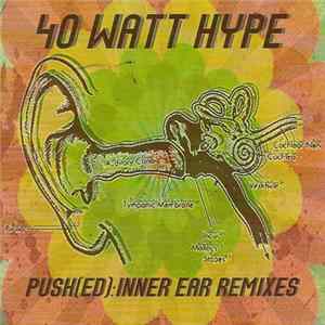 40 Watt Hype - Push(ED) : Inner Ear Remixes FLAC