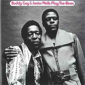 Buddy Guy & Junior Wells - Play The Blues / The Deluxe Edition FLAC