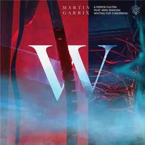 Martin Garrix & Pierce Fulton Feat. Mike Shinoda - Waiting For Tomorrow FLAC