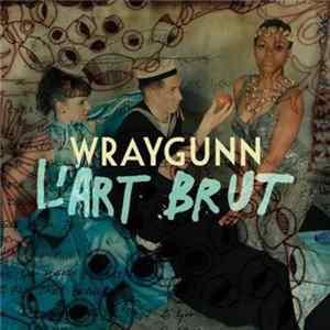 Wraygunn - L' Art Brut FLAC