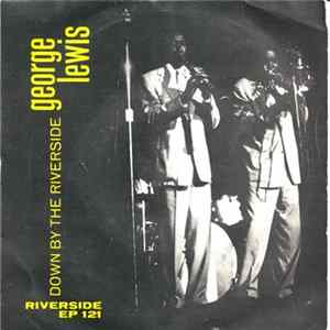 George Lewis And His Ragtime Band - Volume 2 - Down By The Riverside FLAC