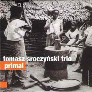 Tomasz Sroczyński Trio - Primal FLAC