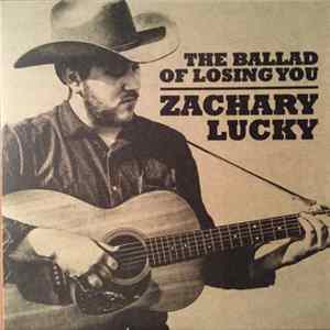 Zachary Lucky - The Ballad Of Losing You FLAC