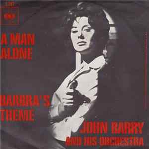 John Barry And His Orchestra - A Man Alone / Barbra's Theme FLAC