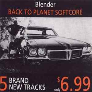 Blender - Back To Planet Softcore FLAC