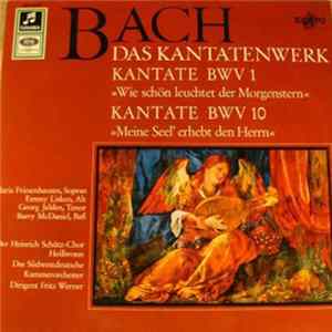 Bach, Maria Friesenhausen, Emmy Lisken, Georg Jelden, Barry McDaniel, Der Heinrich Schütz-Chor, Heilbronn, Das Südwestdeutsche Kammerorchester, Fritz Werner - Das Kantatenwerk (Kantate BWV 1 "Wie Schön Leuchtet Der Morgenstern" / Kantate BWV 10 "Meine See FLAC