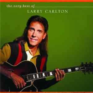 Larry Carlton - The Very Best Of Larry Carlton FLAC