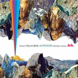 School Of Seven Bells - Alpinisms - Alternate Versions FLAC