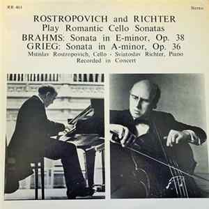 Brahms, Grieg - Mstislav Rostropovich And Sviatoslav Richter - Sonata In E-Minor, Op. 38 / Sonata In A-Minor, Op. 36 (Rostropovich And Richter Play Romantic Cello Sonatas) FLAC