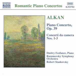 Alkan, Dmitry Feofanov, Razumovsky Symphony Orchestra, Robert Stankovsky - Alkan: Complete Works for Piano and Orchestra FLAC