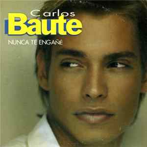Carlos Baute - Nunca Te Engañé FLAC